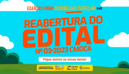 Publicação do  Edital  N º 03-2023 CMDCA  para a reabertura do processo  de eleição dos Conselheiros Tutelares Municipais